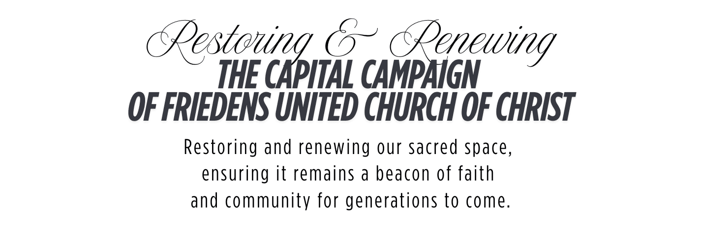 AT WORK (4) he Capital Campaing of Friedens United Church of Christ is dedicated to restoring and renewing our sacred space, ensuring it remains a beacon of faith and community for generations to come.